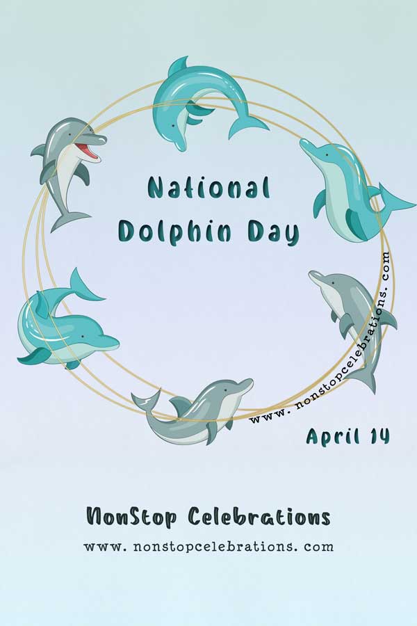 Celebrate National Dolphin Day April 14 NonStop Celebrations